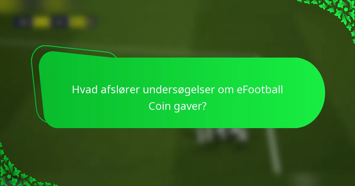 Hvad afslører undersøgelser om eFootball Coin gaver?