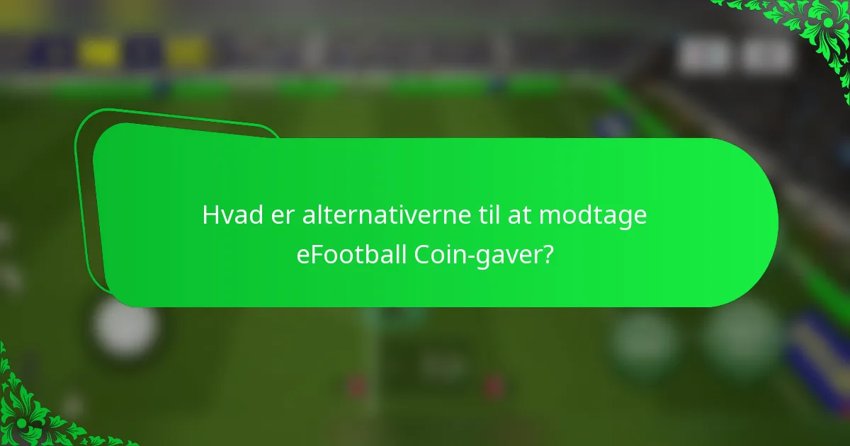 Hvad er alternativerne til at modtage eFootball Coin-gaver?