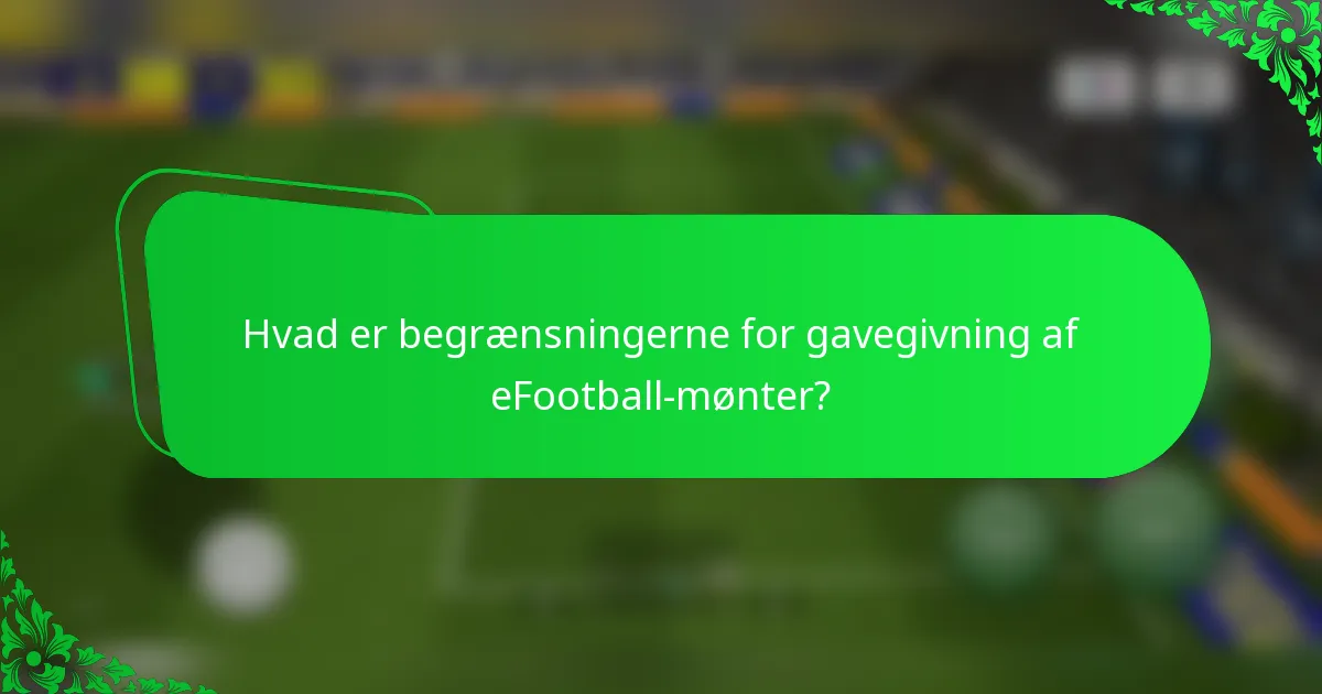 Hvad er begrænsningerne for gavegivning af eFootball-mønter?