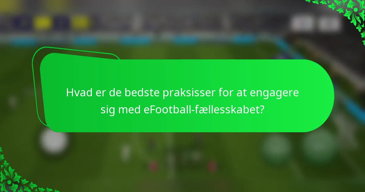 Hvad er de bedste praksisser for at engagere sig med eFootball-fællesskabet?
