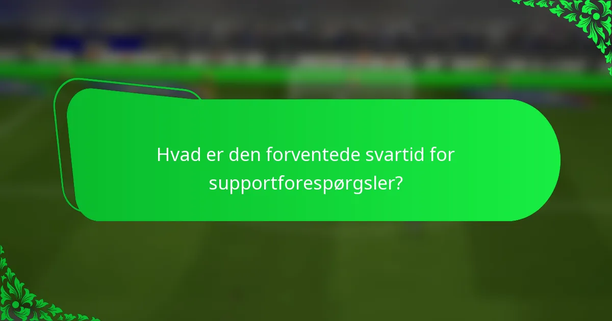 Hvad er den forventede svartid for supportforespørgsler?