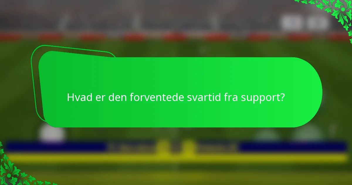 Hvad er den forventede svartid fra support?