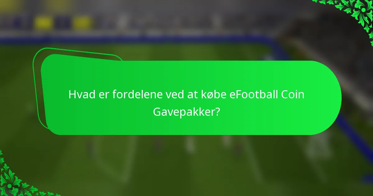 Hvad er fordelene ved at købe eFootball Coin Gavepakker?