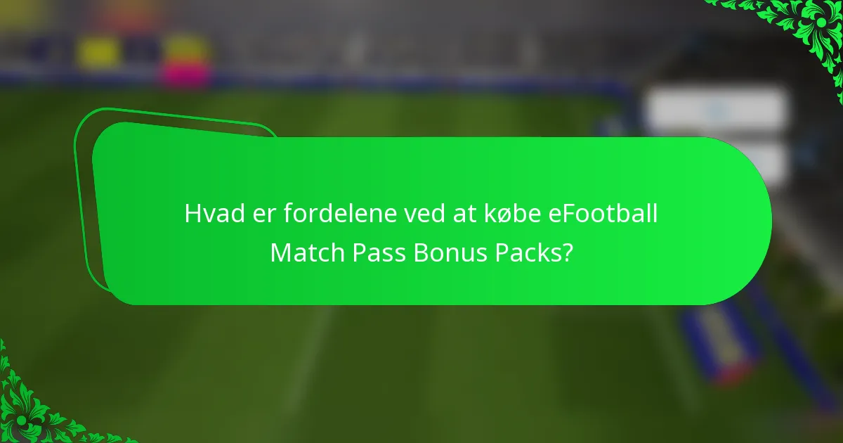 Hvad er fordelene ved at købe eFootball Match Pass Bonus Packs?