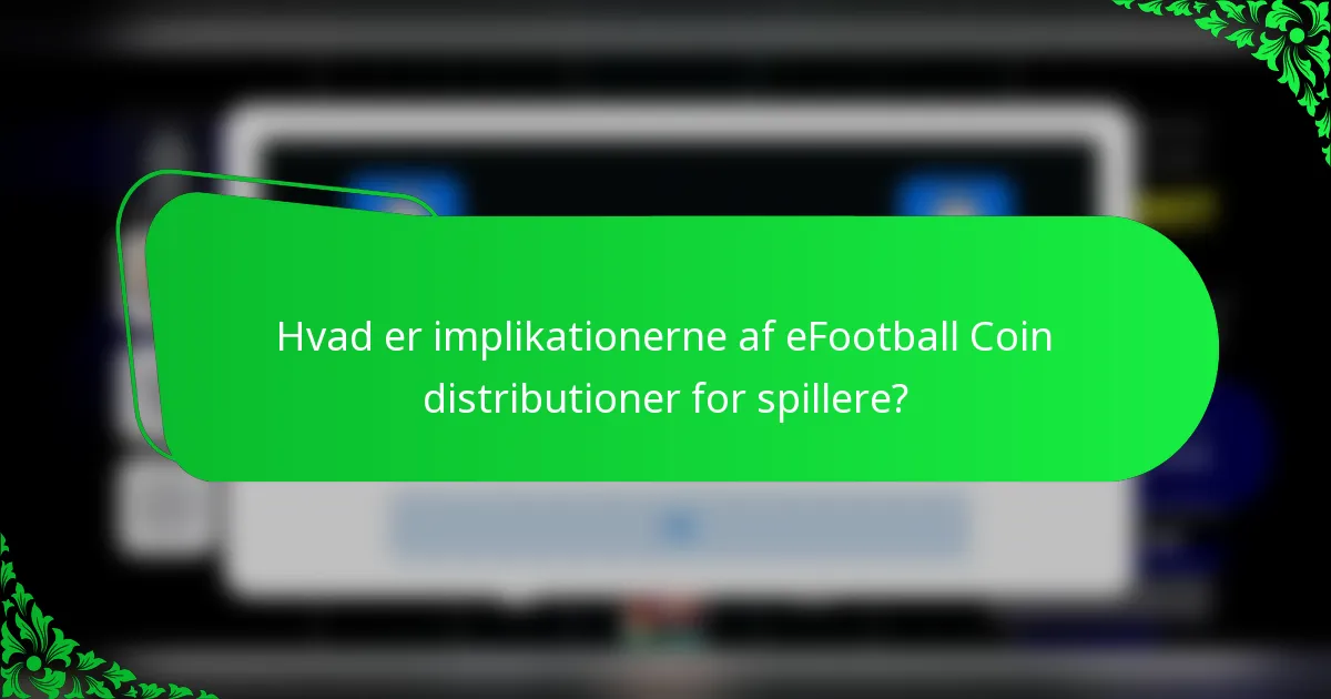 Hvad er implikationerne af eFootball Coin distributioner for spillere?