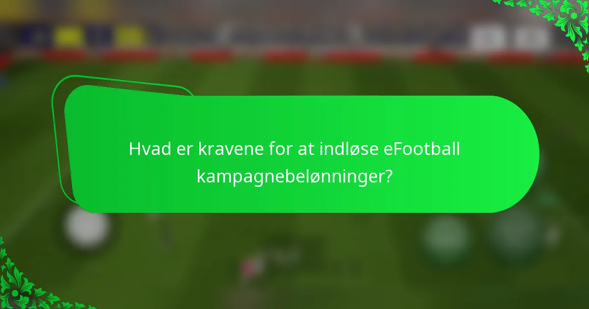 Hvad er kravene for at indløse eFootball kampagnebelønninger?