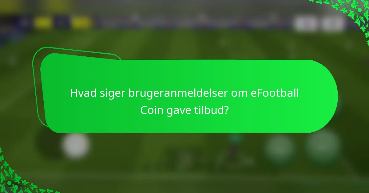 Hvad siger brugeranmeldelser om eFootball Coin gave tilbud?