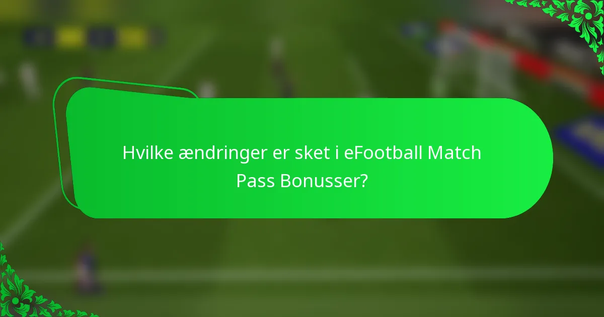 Hvilke ændringer er sket i eFootball Match Pass Bonusser?