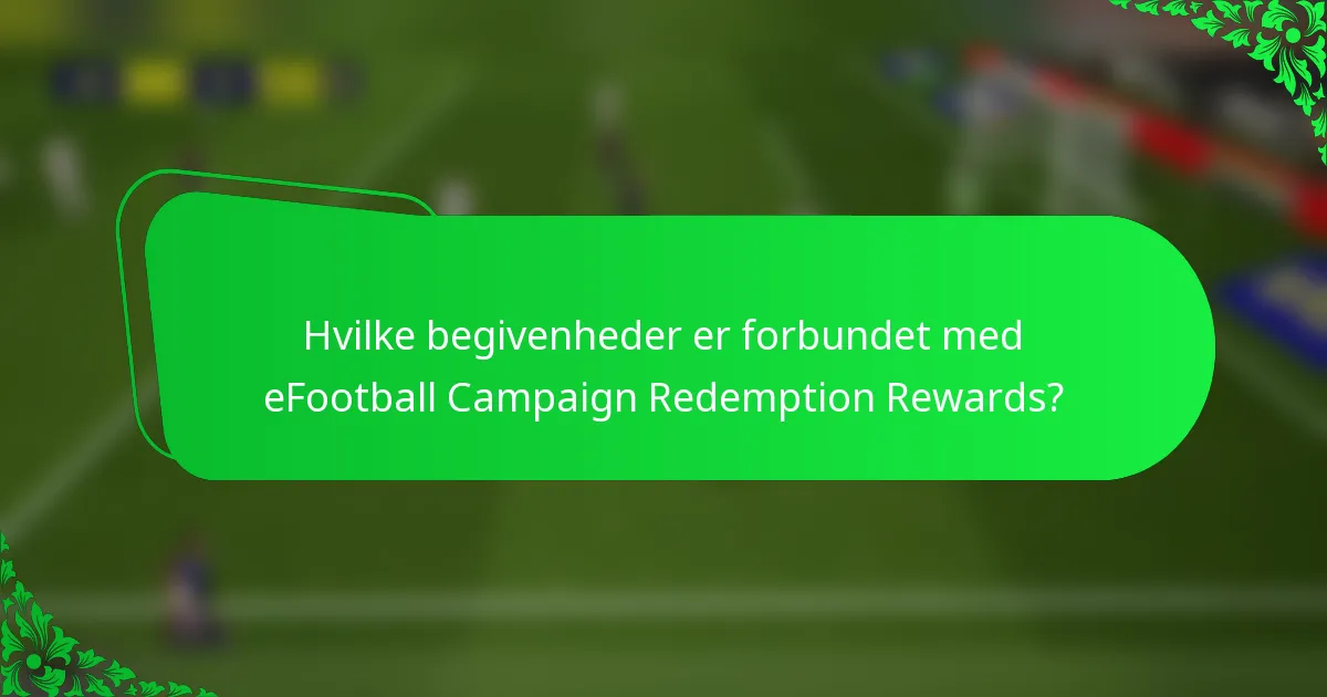 Hvilke begivenheder er forbundet med eFootball Campaign Redemption Rewards?
