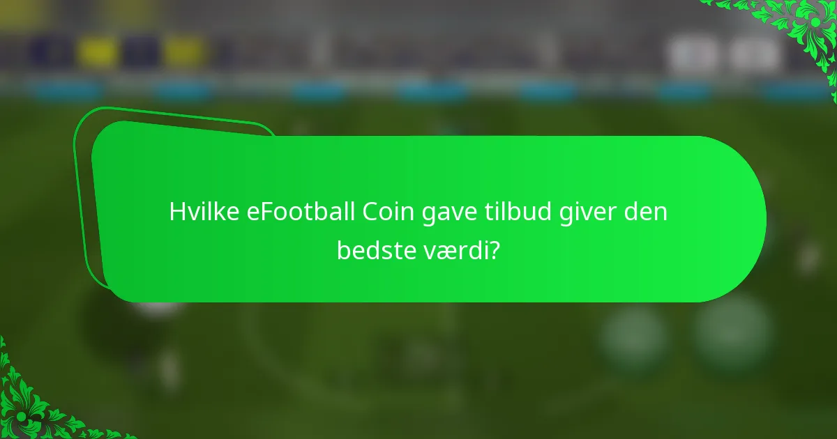 Hvilke eFootball Coin gave tilbud giver den bedste værdi?