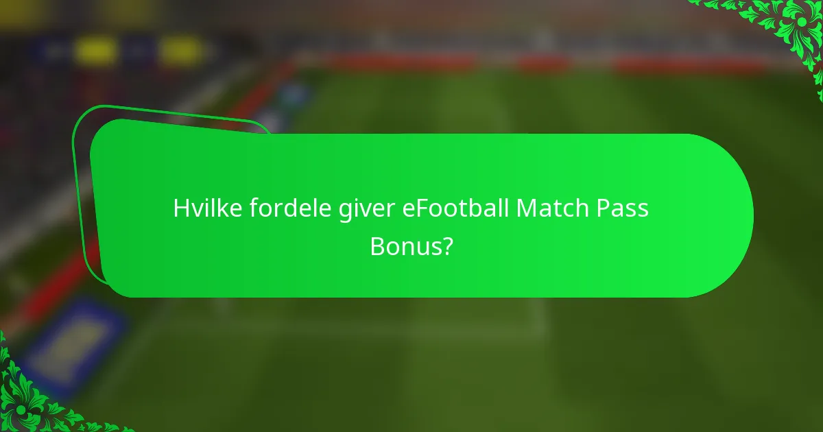 Hvilke fordele giver eFootball Match Pass Bonus?