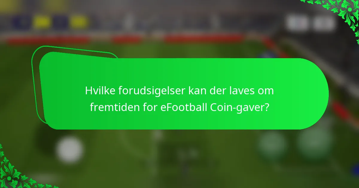 Hvilke forudsigelser kan der laves om fremtiden for eFootball Coin-gaver?