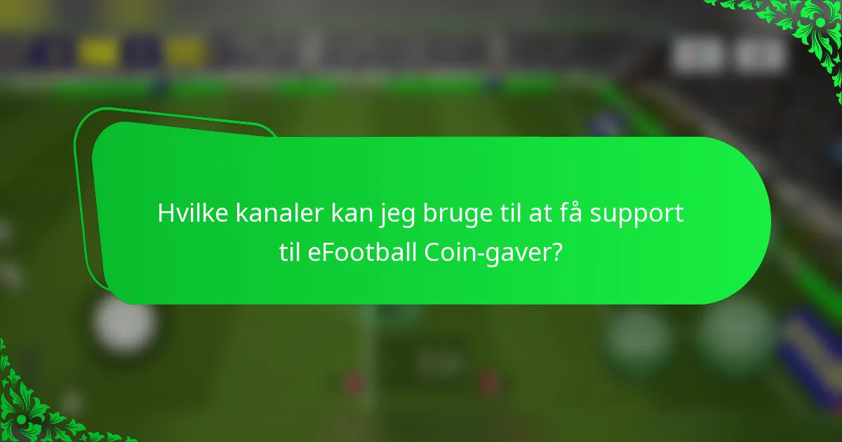 Hvilke kanaler kan jeg bruge til at få support til eFootball Coin-gaver?
