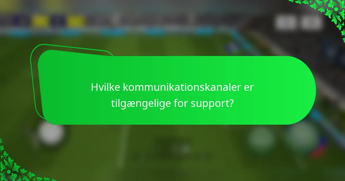Hvilke kommunikationskanaler er tilgængelige for support?