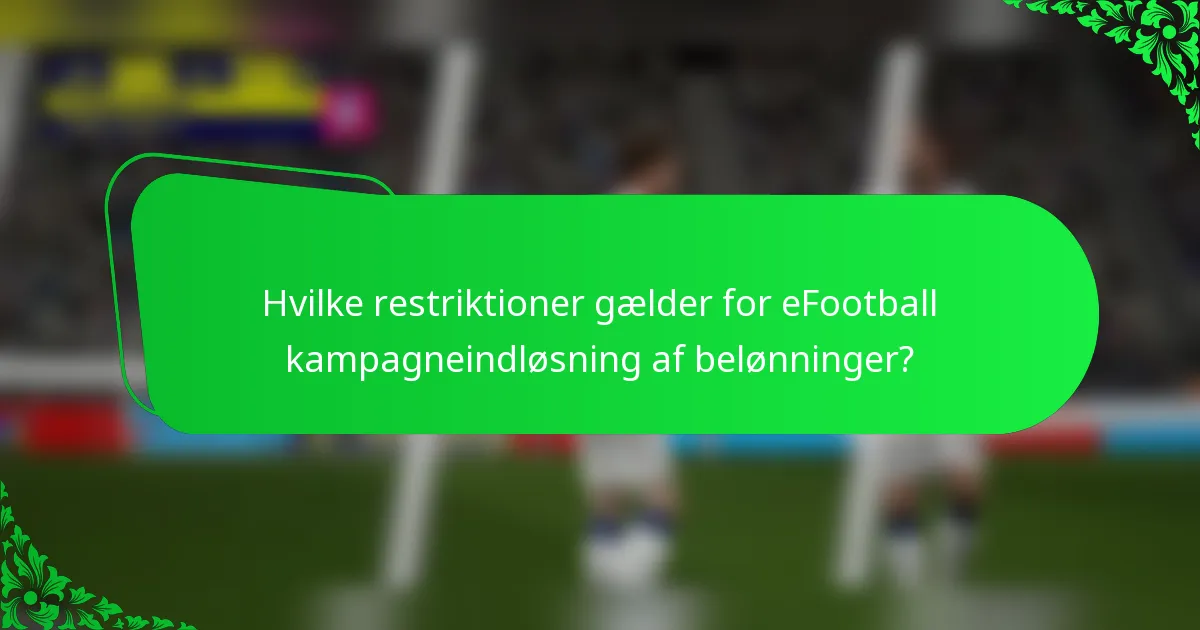 Hvilke restriktioner gælder for eFootball kampagneindløsning af belønninger?