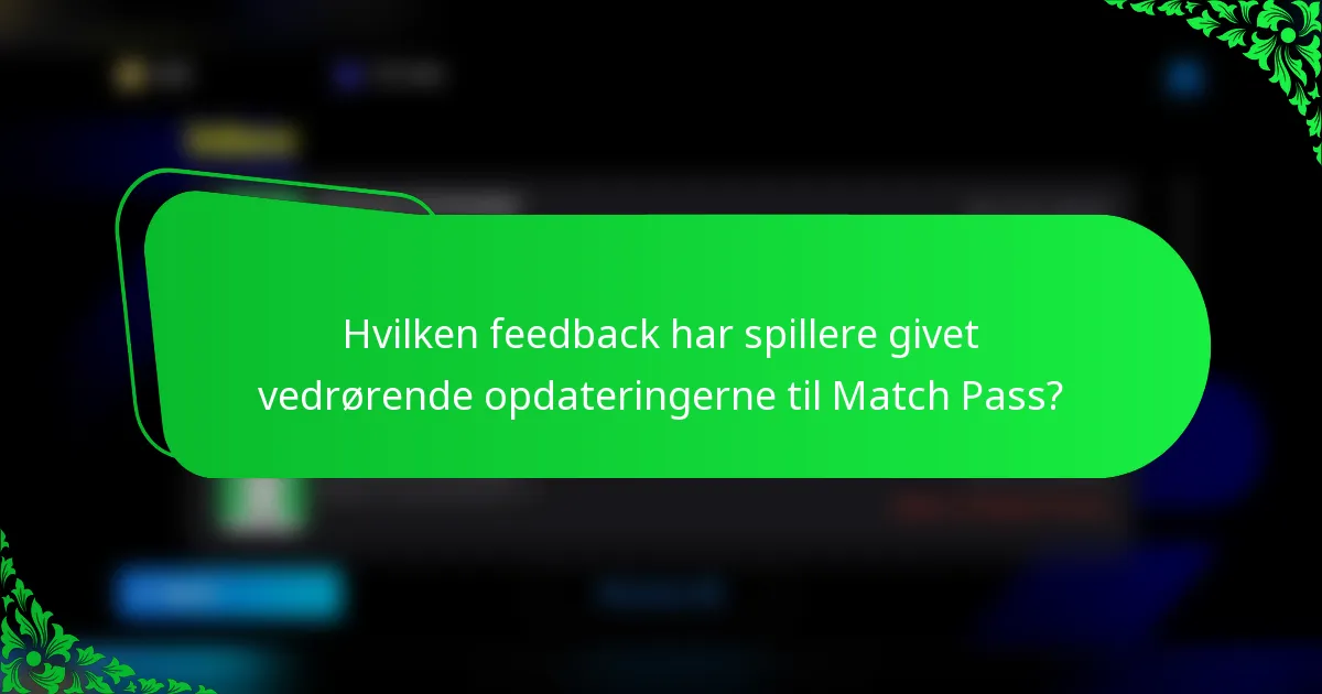 Hvilken feedback har spillere givet vedrørende opdateringerne til Match Pass?