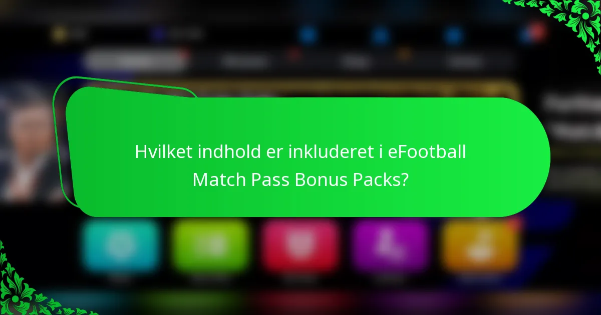 Hvilket indhold er inkluderet i eFootball Match Pass Bonus Packs?