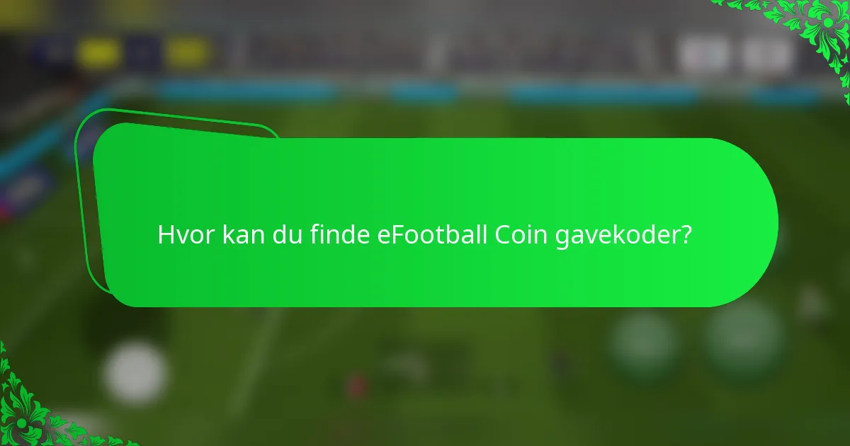 Hvor kan du finde eFootball Coin gavekoder?