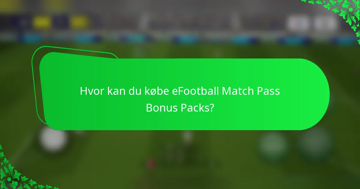 Hvor kan du købe eFootball Match Pass Bonus Packs?