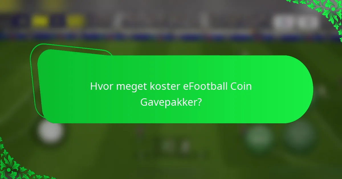Hvor meget koster eFootball Coin Gavepakker?