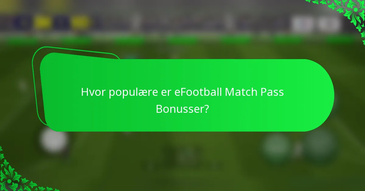 Hvor populære er eFootball Match Pass Bonusser?