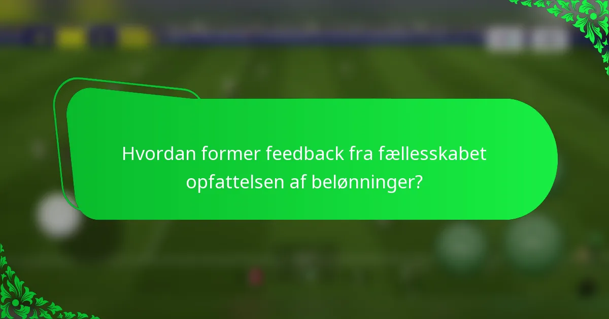 Hvordan former feedback fra fællesskabet opfattelsen af belønninger?