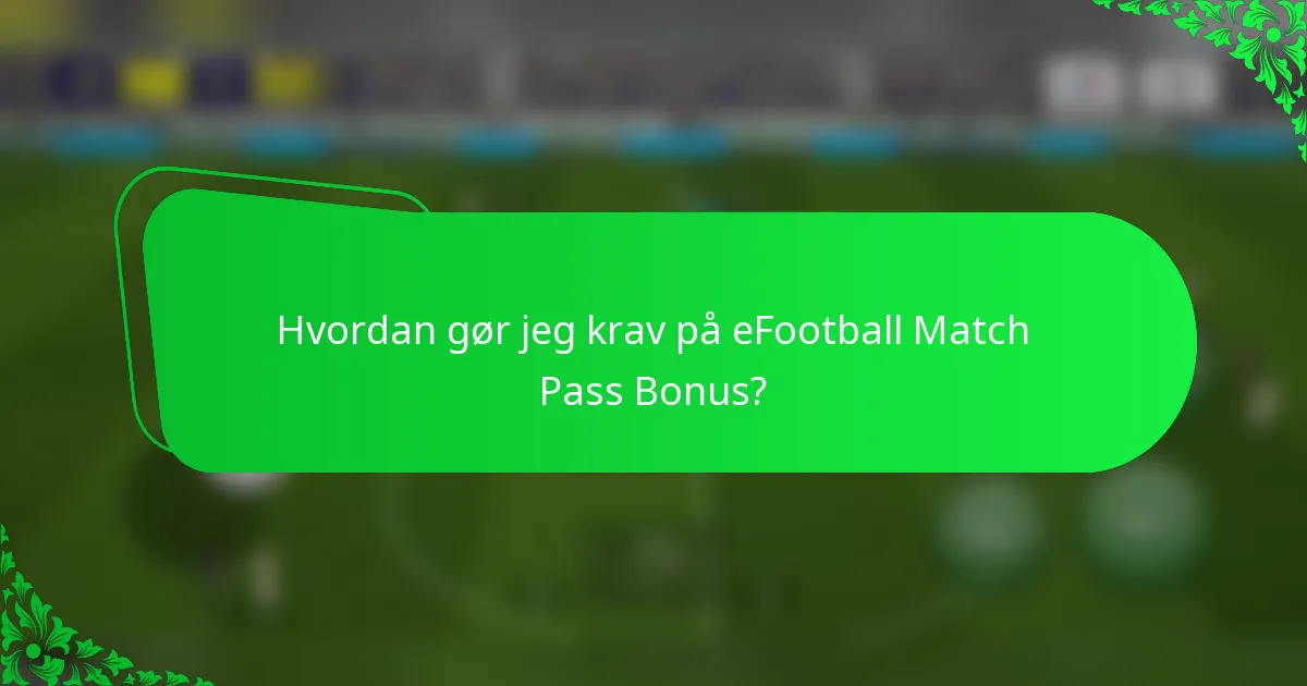 Hvordan gør jeg krav på eFootball Match Pass Bonus?