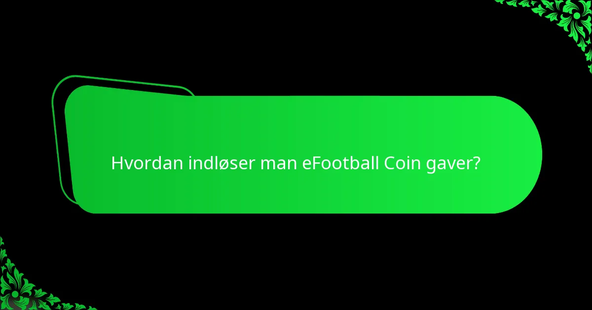 Hvordan indløser man eFootball Coin gaver?