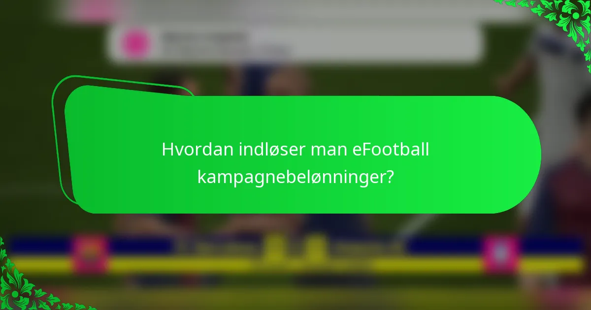 Hvordan indløser man eFootball kampagnebelønninger?
