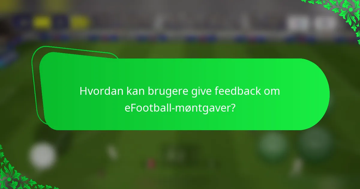 Hvordan kan brugere give feedback om eFootball-møntgaver?