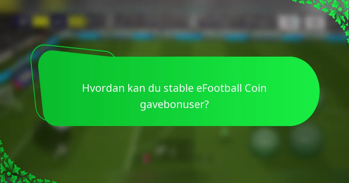 Hvordan kan du stable eFootball Coin gavebonuser?