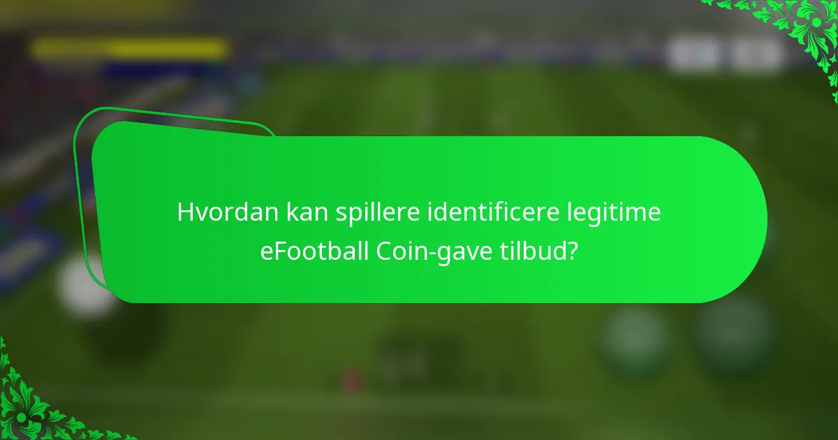 Hvordan kan spillere identificere legitime eFootball Coin-gave tilbud?