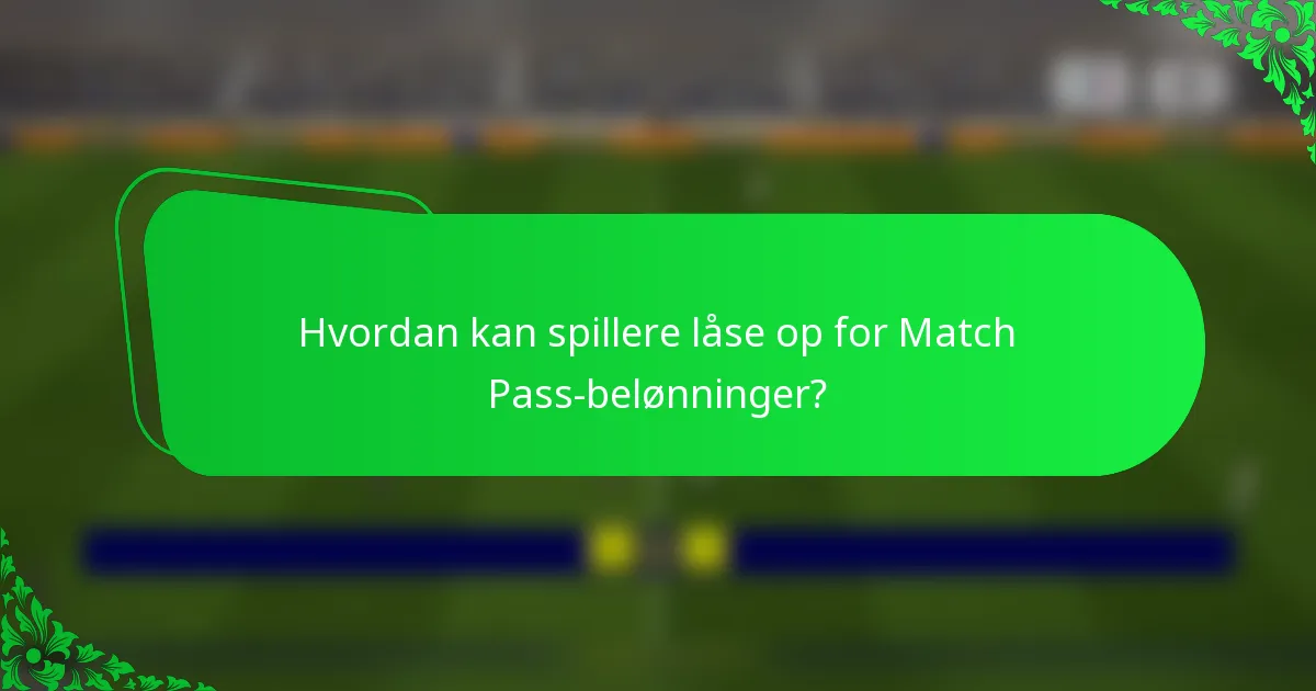 Hvordan kan spillere låse op for Match Pass-belønninger?