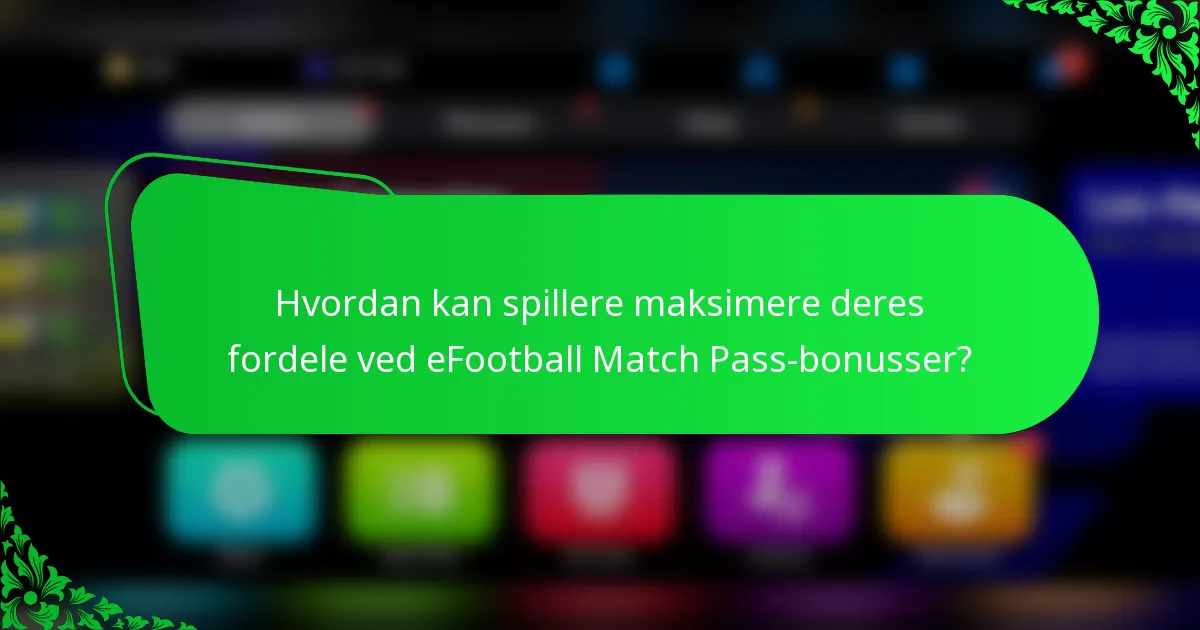 Hvordan kan spillere maksimere deres fordele ved eFootball Match Pass-bonusser?