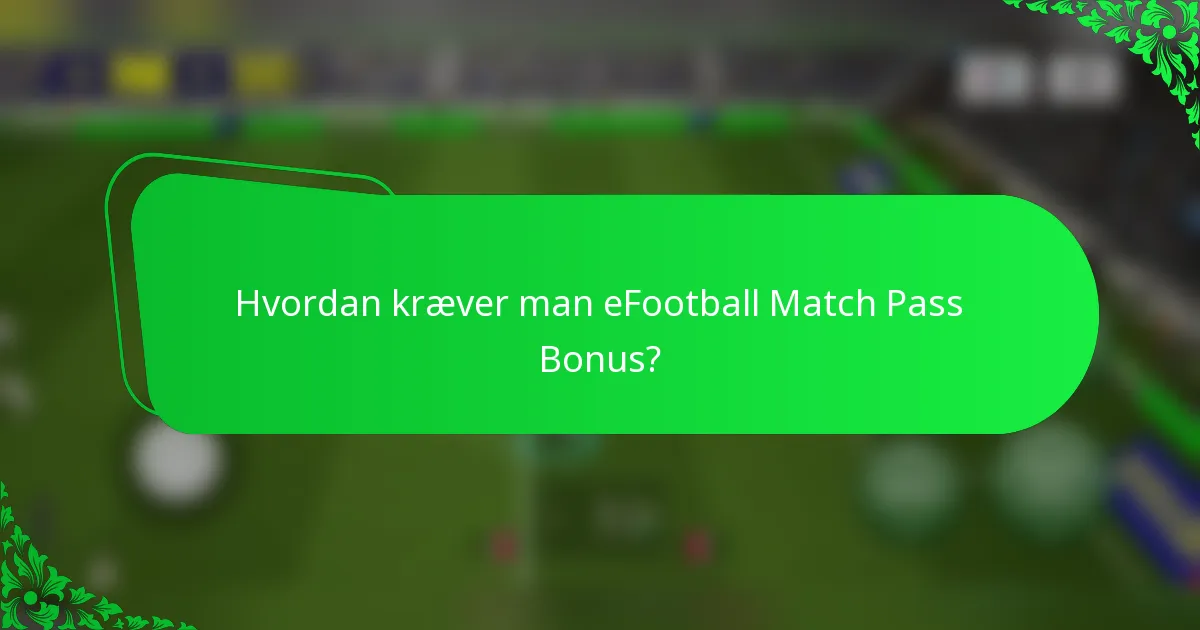 Hvordan kræver man eFootball Match Pass Bonus?