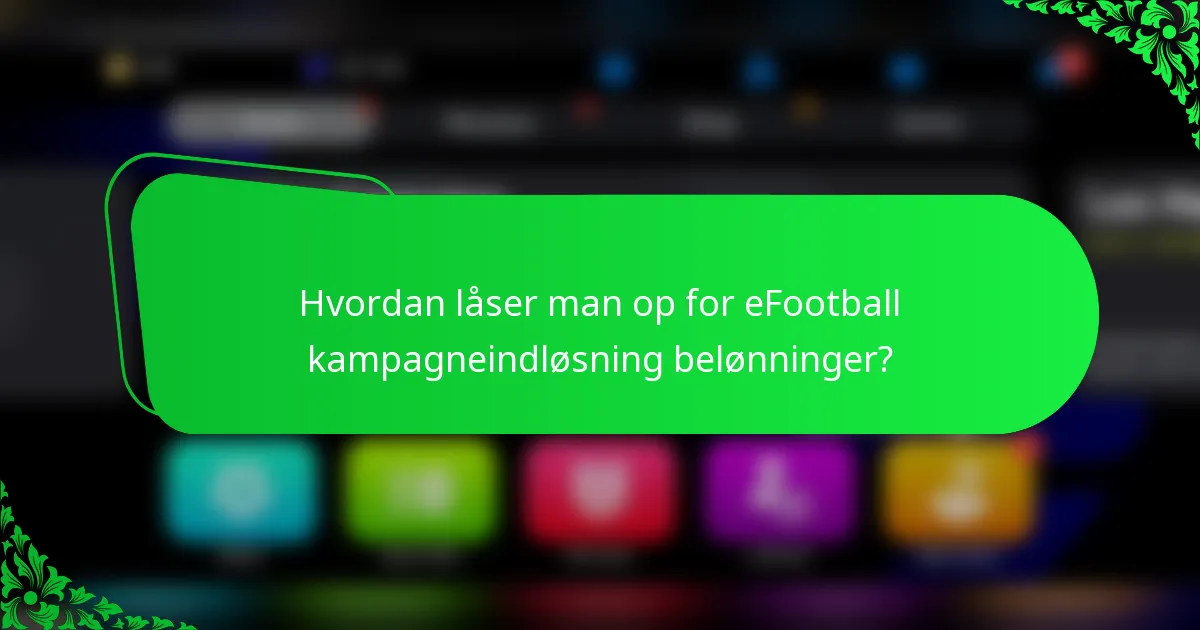 Hvordan låser man op for eFootball kampagneindløsning belønninger?