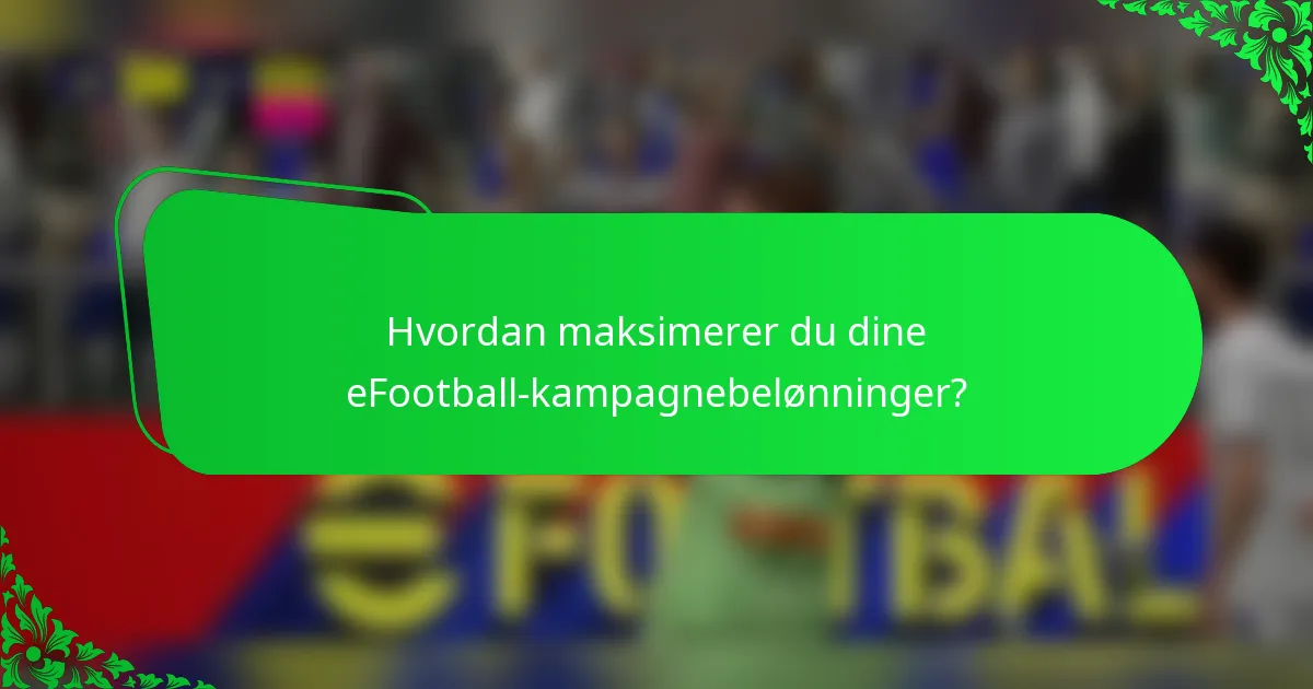 Hvordan maksimerer du dine eFootball-kampagnebelønninger?