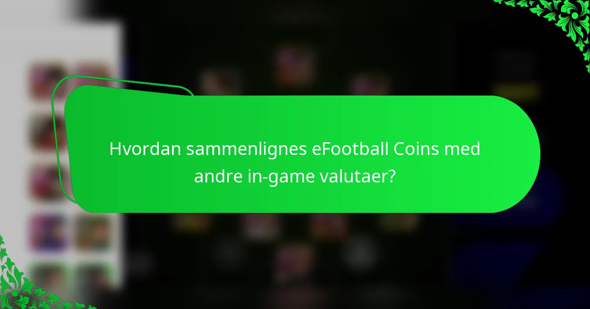 Hvordan sammenlignes eFootball Coins med andre in-game valutaer?