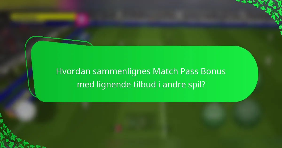Hvordan sammenlignes Match Pass Bonus med lignende tilbud i andre spil?