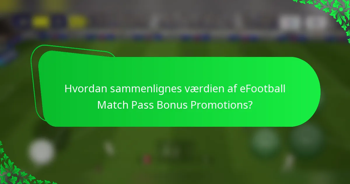 Hvordan sammenlignes værdien af eFootball Match Pass Bonus Promotions?