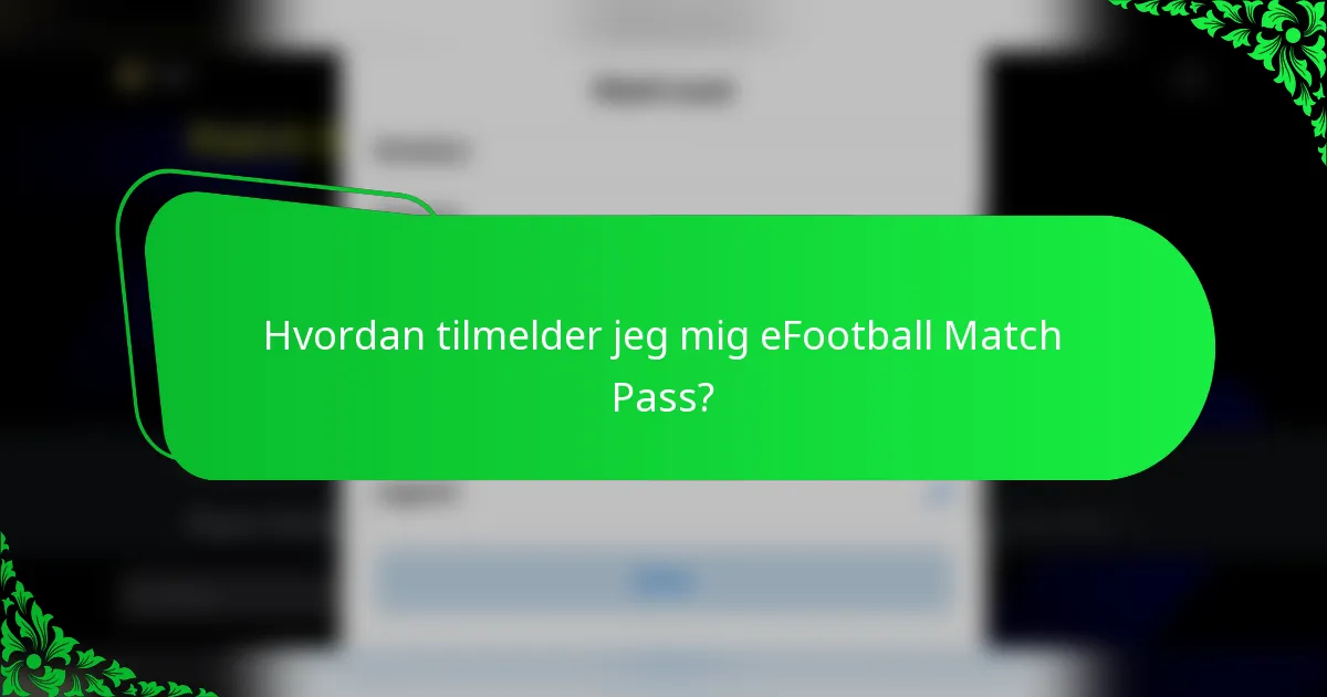 Hvordan tilmelder jeg mig eFootball Match Pass?