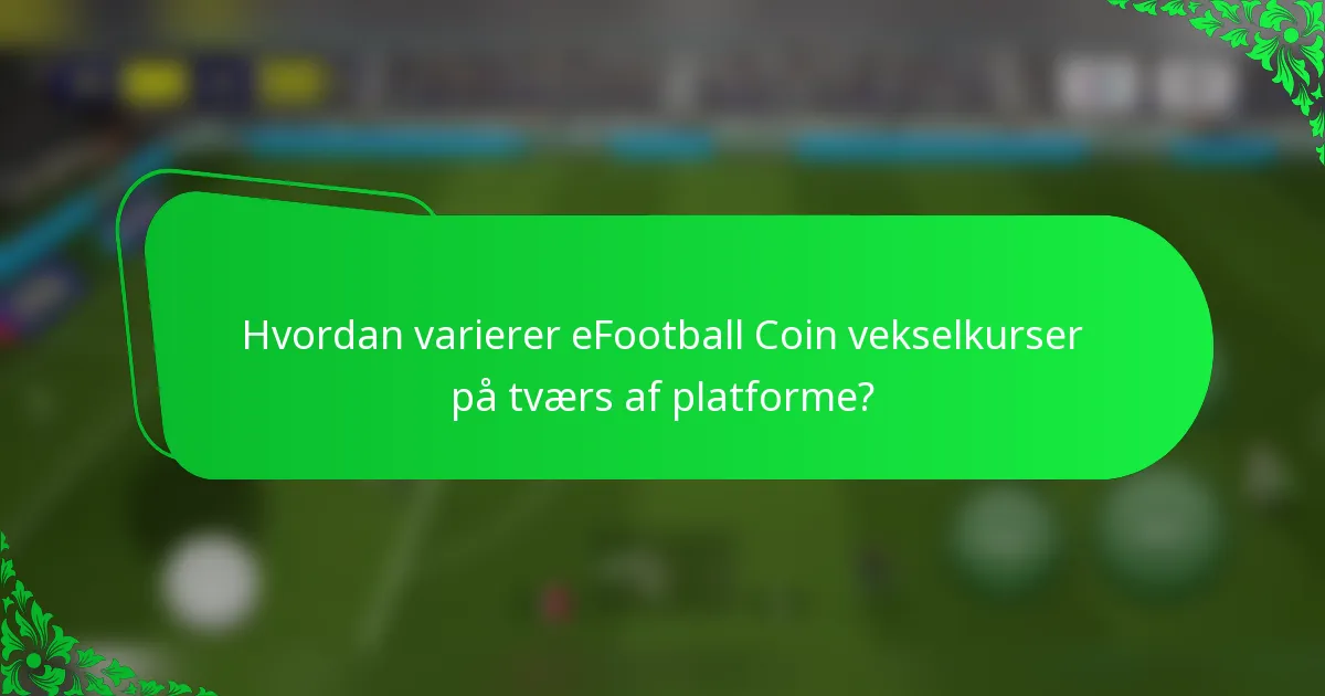 Hvordan varierer eFootball Coin vekselkurser på tværs af platforme?