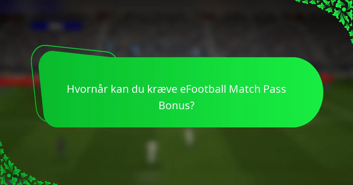 Hvornår kan du kræve eFootball Match Pass Bonus?